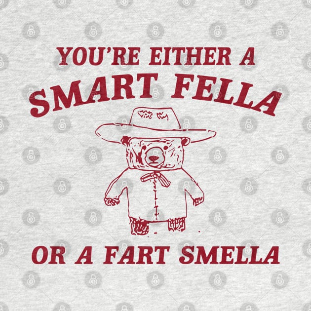 You’re Either A Smart Fella Or A Fart Smella by vintage-corner